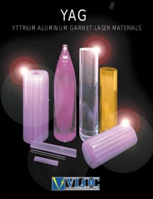  Yttrium Aluminium Garnet: La Magie des Lasers à Impulsion Ultrarapide !